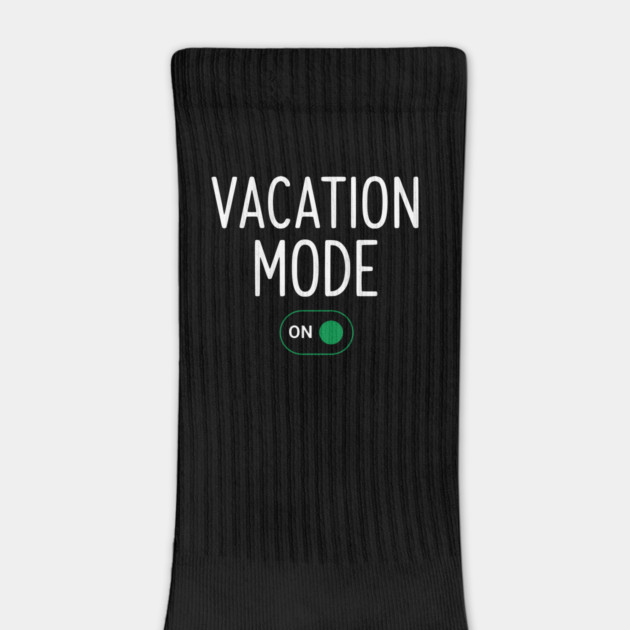 Vacation Mode ON Switch - Funny Simple Holiday Travel Switch by UrbanLifeApparel