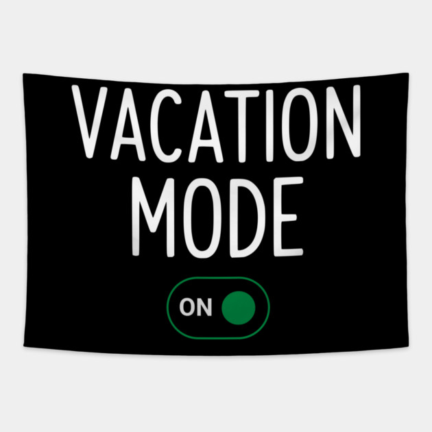 Vacation Mode ON Switch - Funny Simple Holiday Travel Switch Tapestry by UrbanLifeApparel
