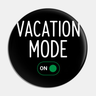 Vacation Mode ON Switch - Funny Simple Holiday Travel Switch Pin
