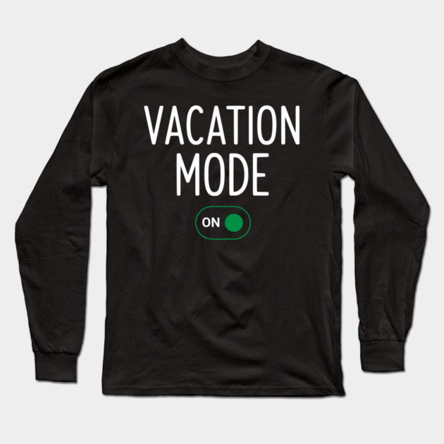 Vacation Mode ON Switch - Funny Simple Holiday Travel Switch Long Sleeve T-Shirt by UrbanLifeApparel