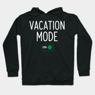 Vacation Mode ON Switch - Funny Simple Holiday Travel Switch Hoodie