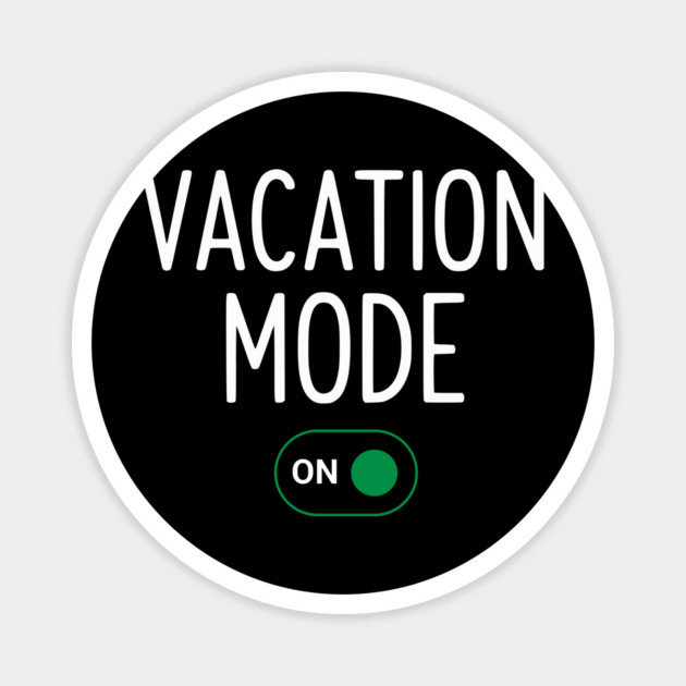 Vacation Mode ON Switch - Funny Simple Holiday Travel Switch Magnet by UrbanLifeApparel