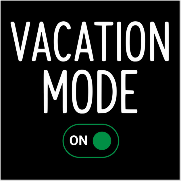 Vacation Mode ON Switch - Funny Simple Holiday Travel Switch Wall Art by UrbanLifeApparel