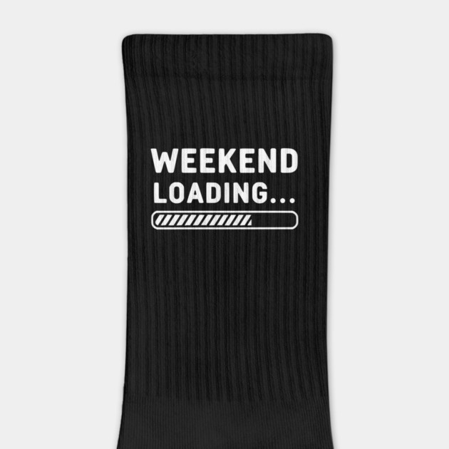 Weekend Loading... Funny Progress Bar Work Week by UrbanLifeApparel