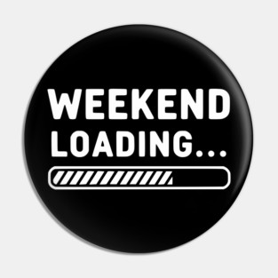 Weekend Loading... Funny Progress Bar Work Week Pin