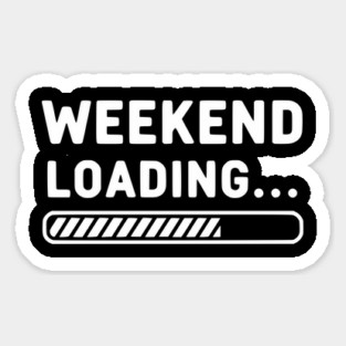 Weekend Loading... Funny Progress Bar Work Week Magnet