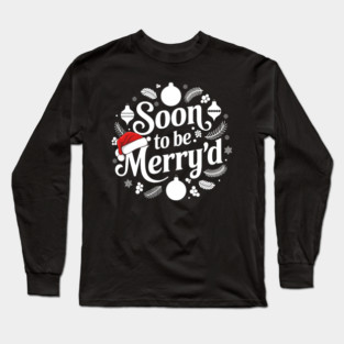 Soon To Be Merry'd Christmas Long Sleeve T-Shirt