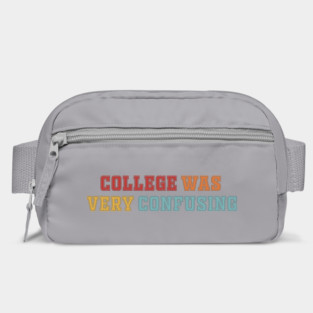 College Was Very Confusing Funny Quote Bag