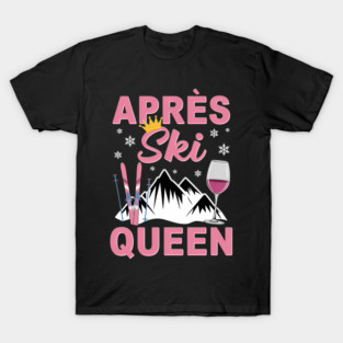Apres Ski Queen Skiing Winter Sports Skiing Party T-Shirt