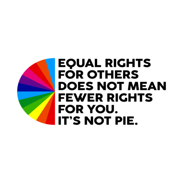 Equal Rights For Others Does Not Mean Fewer Rights For You - Equal ...