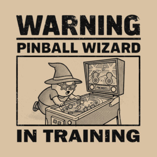 Warning: Pinball Wizard in Training T-Shirt