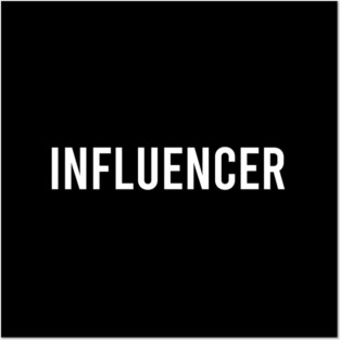 Influencer - Funny Social Media Influencer Gift Posters and Art
