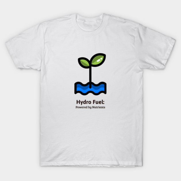 Hydro Fuel: Powered by Nutrients Hydroponics Nutrients Solution T-Shirt by Lamount Tees