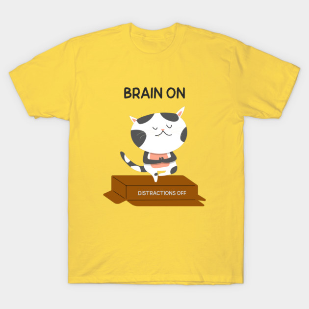 Brain On Distractions Off Mental Clarity T-Shirt by Lamount Tees