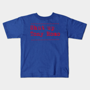 Shut-up-tony-romo Kids T-Shirt
