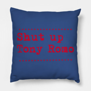 Shut-up-tony-romo Pillow
