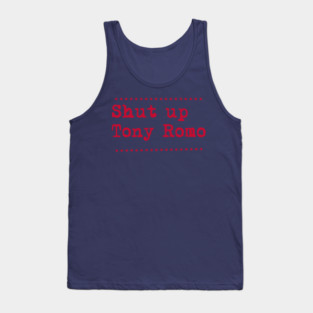 Shut-up-tony-romo Tank Top