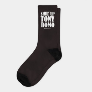 Shut-up-tony-romo Socks