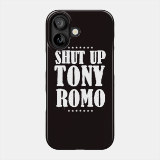 Shut-up-tony-romo Phone Case