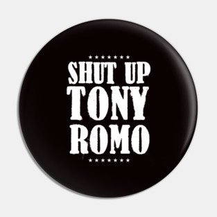 Shut-up-tony-romo Pin