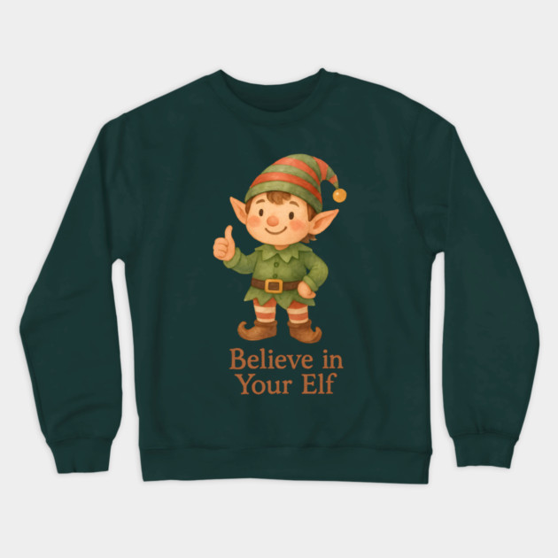 Believe in Your Elf Crewneck Sweatshirt by Rommel's Store 1