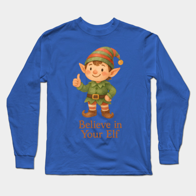Believe in Your Elf Long Sleeve T-Shirt by Rommel's Store 1