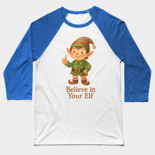 Believe in Your Elf Baseball T-Shirt by Rommel's Store 1