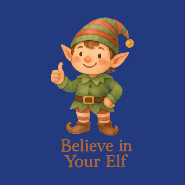 Believe in Your Elf by Rommel's Store 1