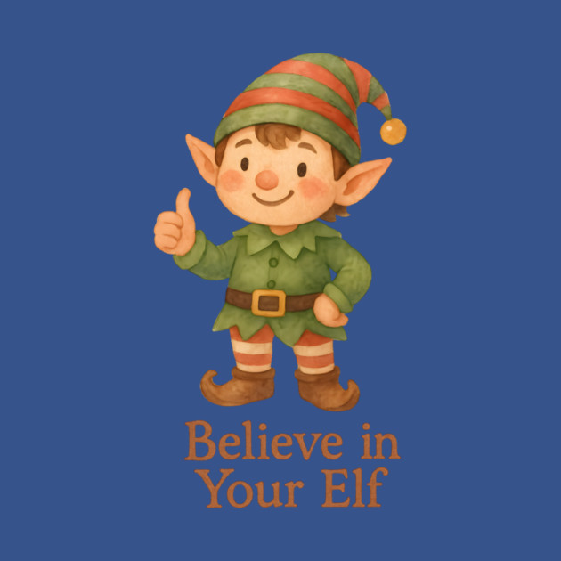 Believe in Your Elf by Rommel's Store 1