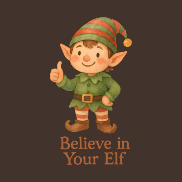 Believe in Your Elf by Rommel's Store 1