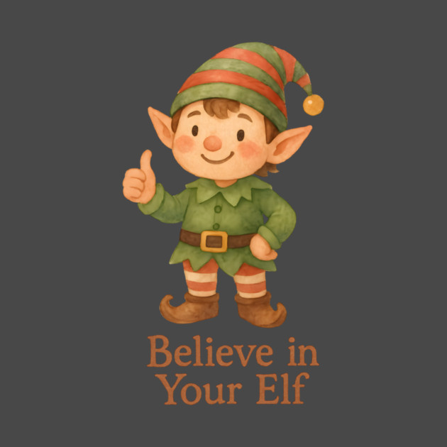 Believe in Your Elf by Rommel's Store 1