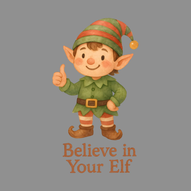 Believe in Your Elf by Rommel's Store 1