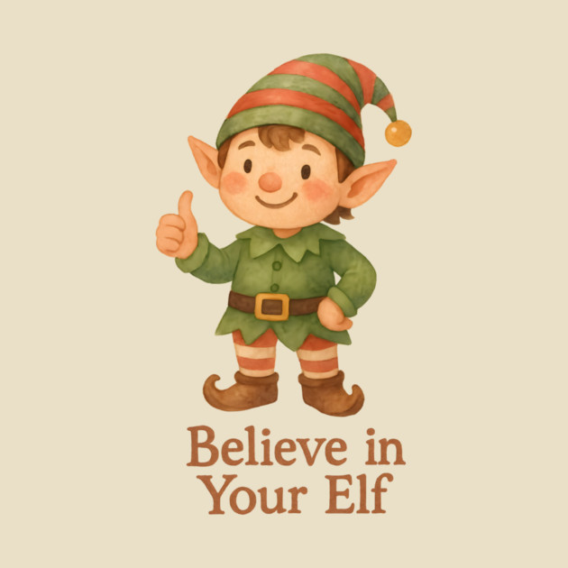 Believe in Your Elf by Rommel's Store 1