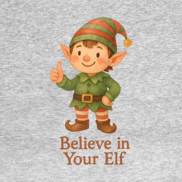 Believe in Your Elf by Rommel's Store 1