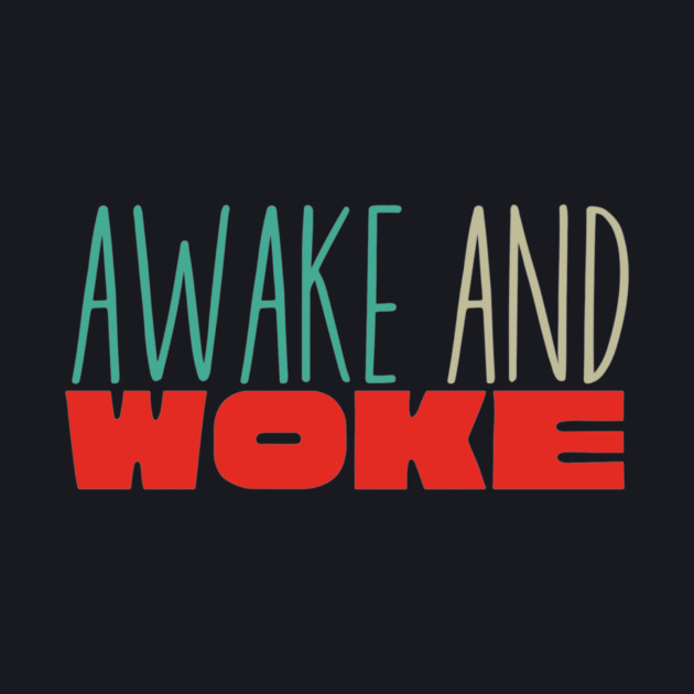 Awake And Woke by Charles's Store 8