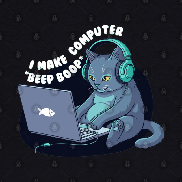 Funny Programmer Cat: I Make Computers Beep Boop! by enrynz