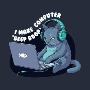 Funny Programmer Cat: I Make Computers Beep Boop! T-Shirt