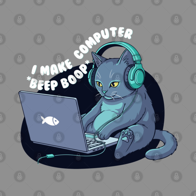 Funny Programmer Cat: I Make Computers Beep Boop! by enrynz
