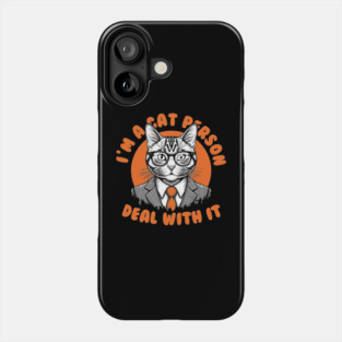 I'm a Cat Person, Deal With It Phone Case