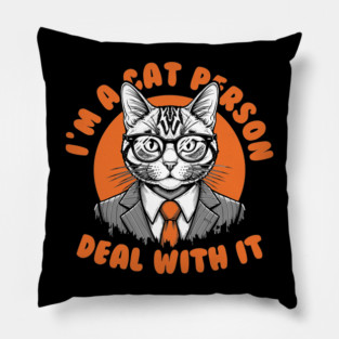 I'm a Cat Person, Deal With It Pillow