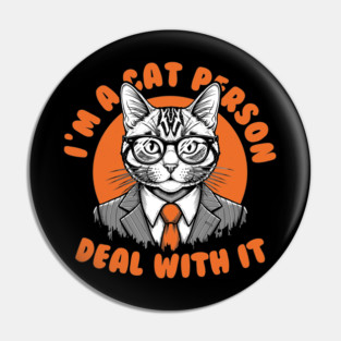 I'm a Cat Person, Deal With It Pin