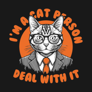 I'm a Cat Person, Deal With It T-Shirt