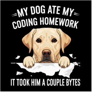 My Dog Ate My Coding Homework Posters and Art