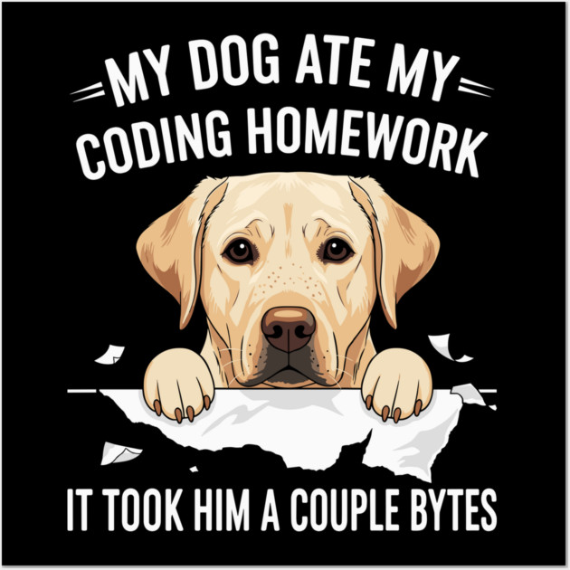My Dog Ate My Coding Homework Wall Art by enrynz