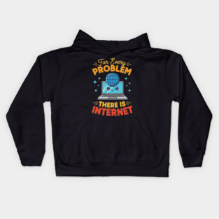 For Every Problem, There is Internet Kids Hoodie