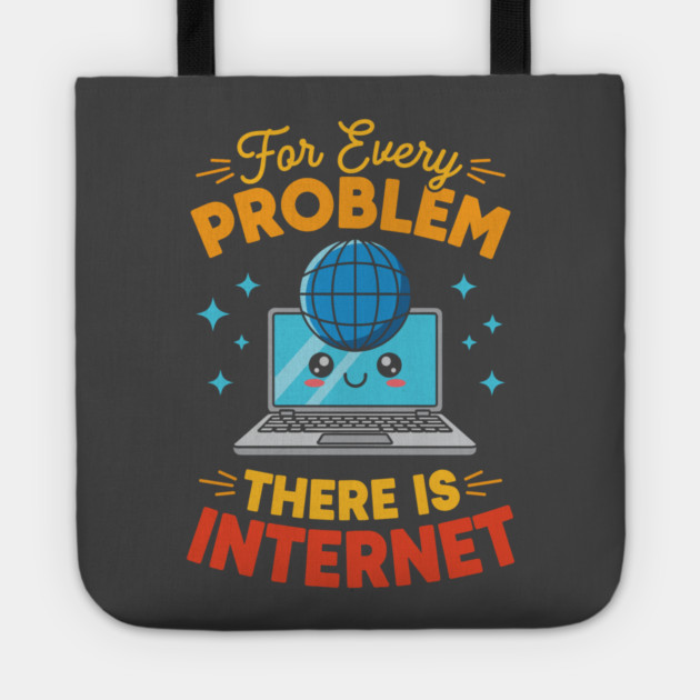 For Every Problem, There is Internet Tote by enrynz