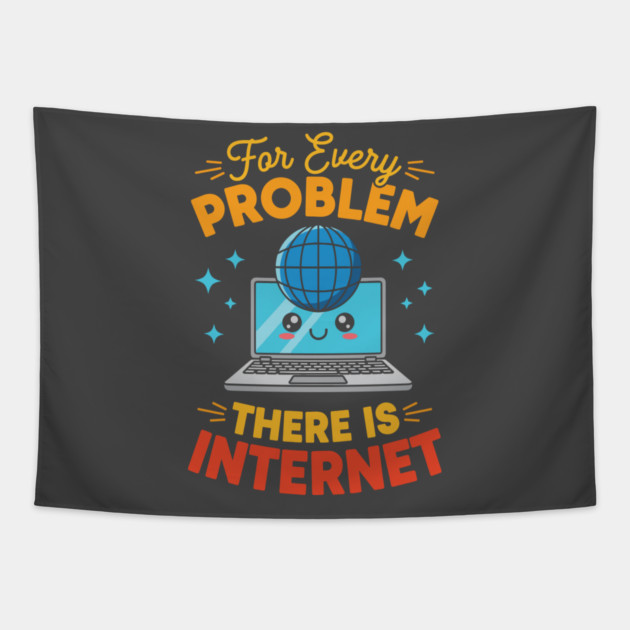 For Every Problem, There is Internet Tapestry by enrynz