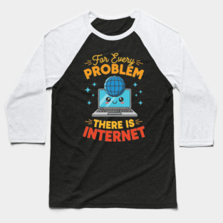For Every Problem, There is Internet Baseball T-Shirt