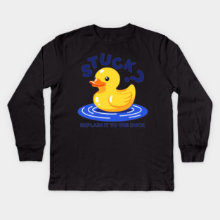 Stuck? Explain It To The Duck Kids Long Sleeve T-Shirt