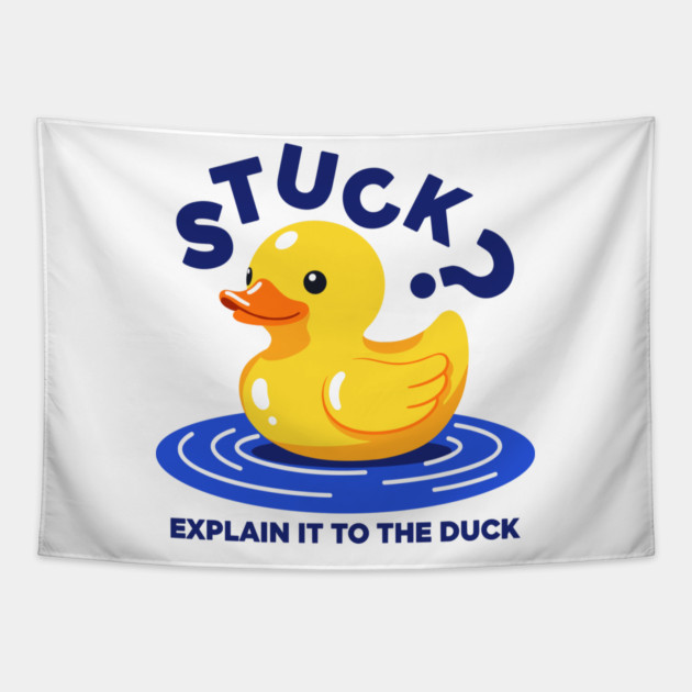 Stuck? Explain It To The Duck Tapestry by enrynz